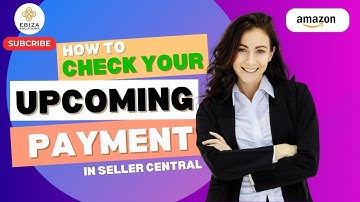 How to Check Your Upcoming Payments in Amazon Seller Central: