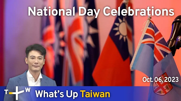 National Day Celebrations, What's Up Taiwan – News at 20:00, October 6, 2023 | TaiwanPlus News - DayDayNews