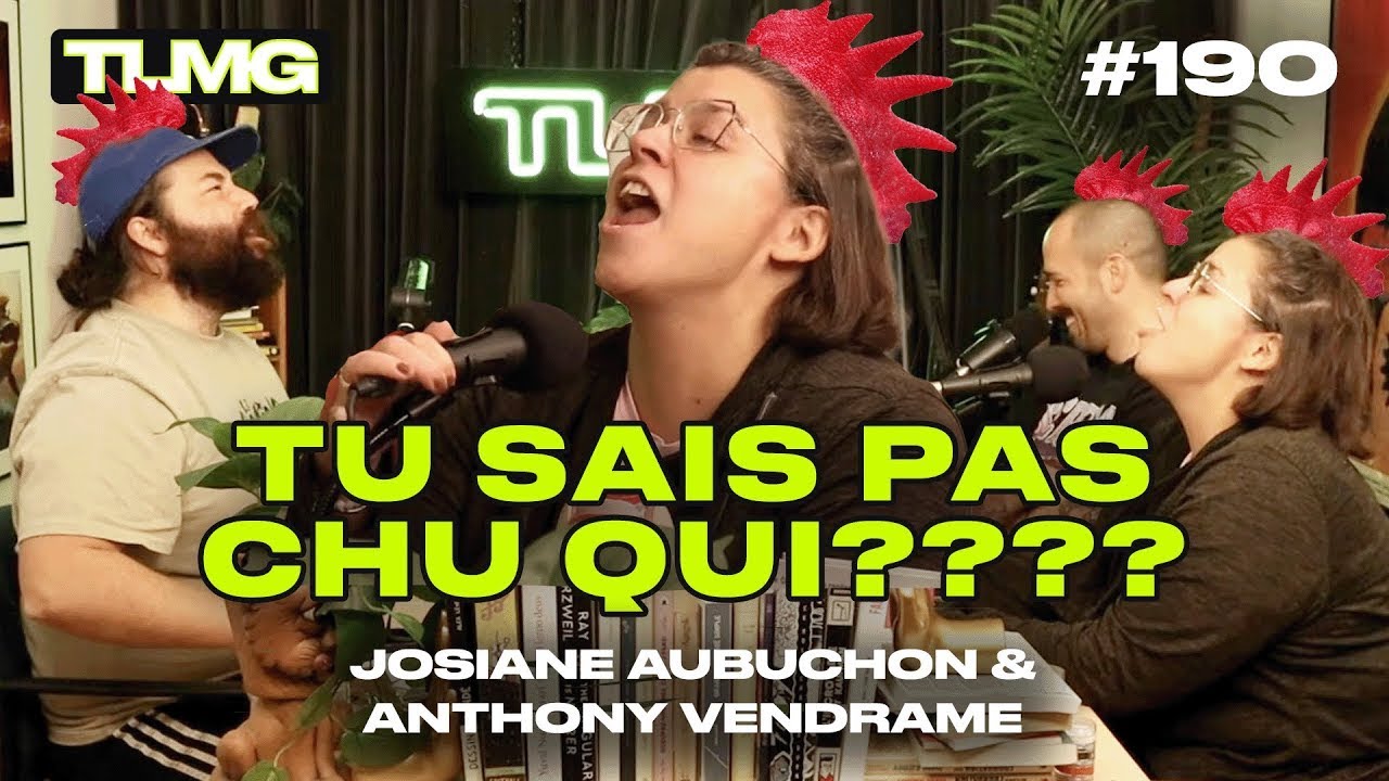 TLMG Ep 190 : JOSIANE AUBUCHON & ANTHONY VENDRAME ( TU SAIS PAS CHU QUI?? )