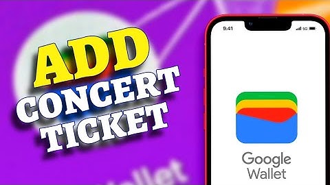 How to Add Concert Ticket in Google Wallet 2025?