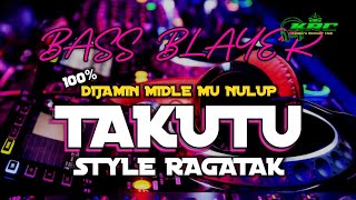 DJ TAKUTU STYLE RAGATAK NULUP BASS BLAYER NGUK GLER - VIRAL TIKTOK - KRC MUSIC