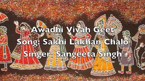 Awadhi Vivah Geet:  Sakhi Lakhan Chalo