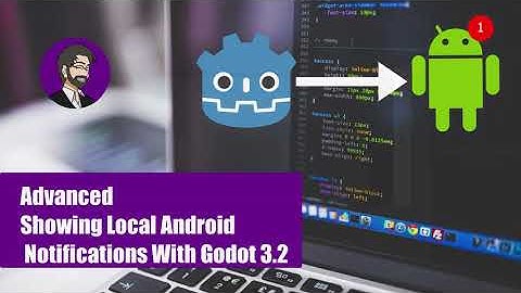 Advanced Godot | Showing Local Android Notifications With Godot 3.2