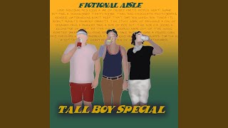 Video thumbnail of "Tall Boy Special - Fictional Aisle"