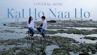 Kal Ho Naa Ho (Cover) by 143MC | Sonu Nigam | Shah Rukh Khan