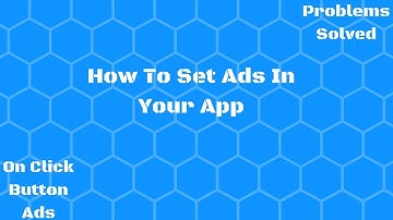 How To Put Ads In Your App || On Button Click Ads || Problems|| App Devlopment Series
