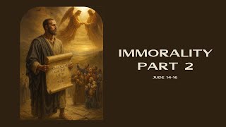 Immorality - Party 2: Jude 14 16