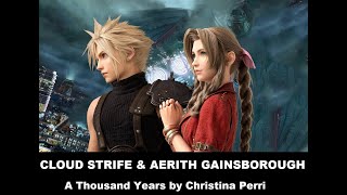 Tribute to Cloud Strife and Aerith Gainsborough: A Thousand Years by Christina Perri