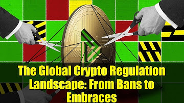 The Global Crypto Regulation Landscape: From Bans to Embraces