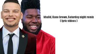 Khalid, Kane brown, Saturday night remix (lyrics video)