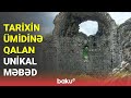 Tarixin ümidinə qalan unikal məbəd