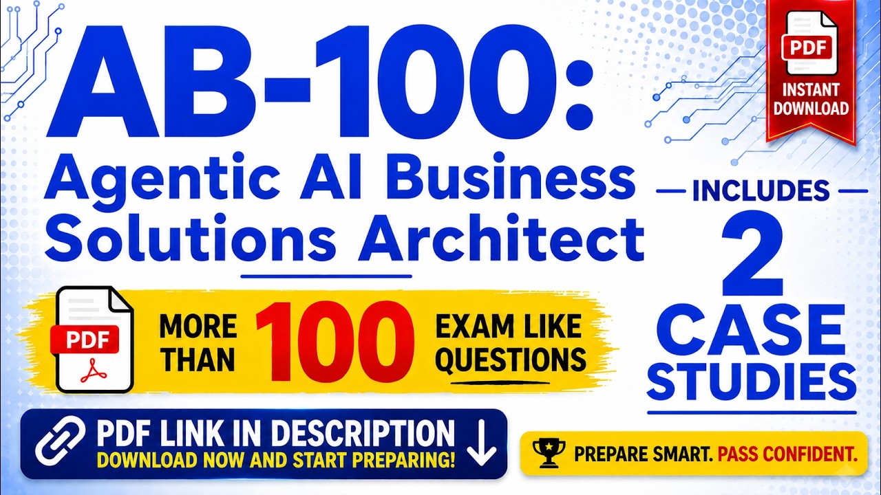 AB-100: Agentic AI Business Solutions Architect - 100+ Qs for Exam Prep ...