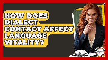 How Does Dialect Contact Affect Language Vitality? - Anthropology Insights