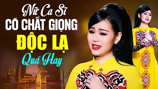 Nữ Ca Sĩ Có Chất Giọng ĐỘC LẠ Quá Hay Làm Khán Giả Khen Không Dứt - Nhạc Vàng Bolero Để Đời