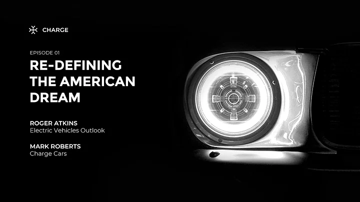 Charge Cars Podcast: Re-defining the American Dream ft. Roger Atkins and Mark Roberts