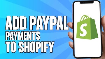 How to Add Paypal Payments to Shopify (Quick & Easy)