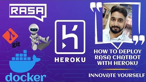 HOW TO DEPLOY RASA CHATBOT WITH HEROKU | FREE FOR LIFETIME | DOCKER