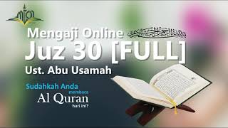 Murottal Al Qur'an Juz 30 [Full] Reciter Ust.  Abu Usamah
