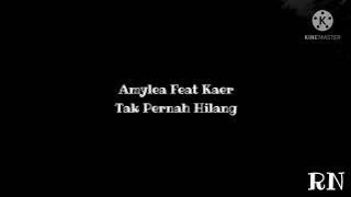 AMYLEA FEAT KAER - TAK PERNAH HILANG (LIRIK)