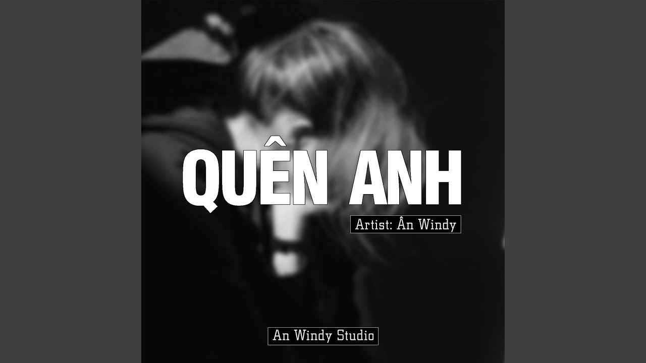 Watch Quên Anh on YouTube Watch Quên Anh on YouTube