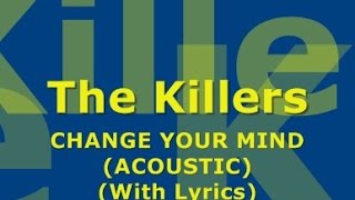 Video thumbnail of "The Killers - Change Your Mind (Acoustic) (With Lyrics)"