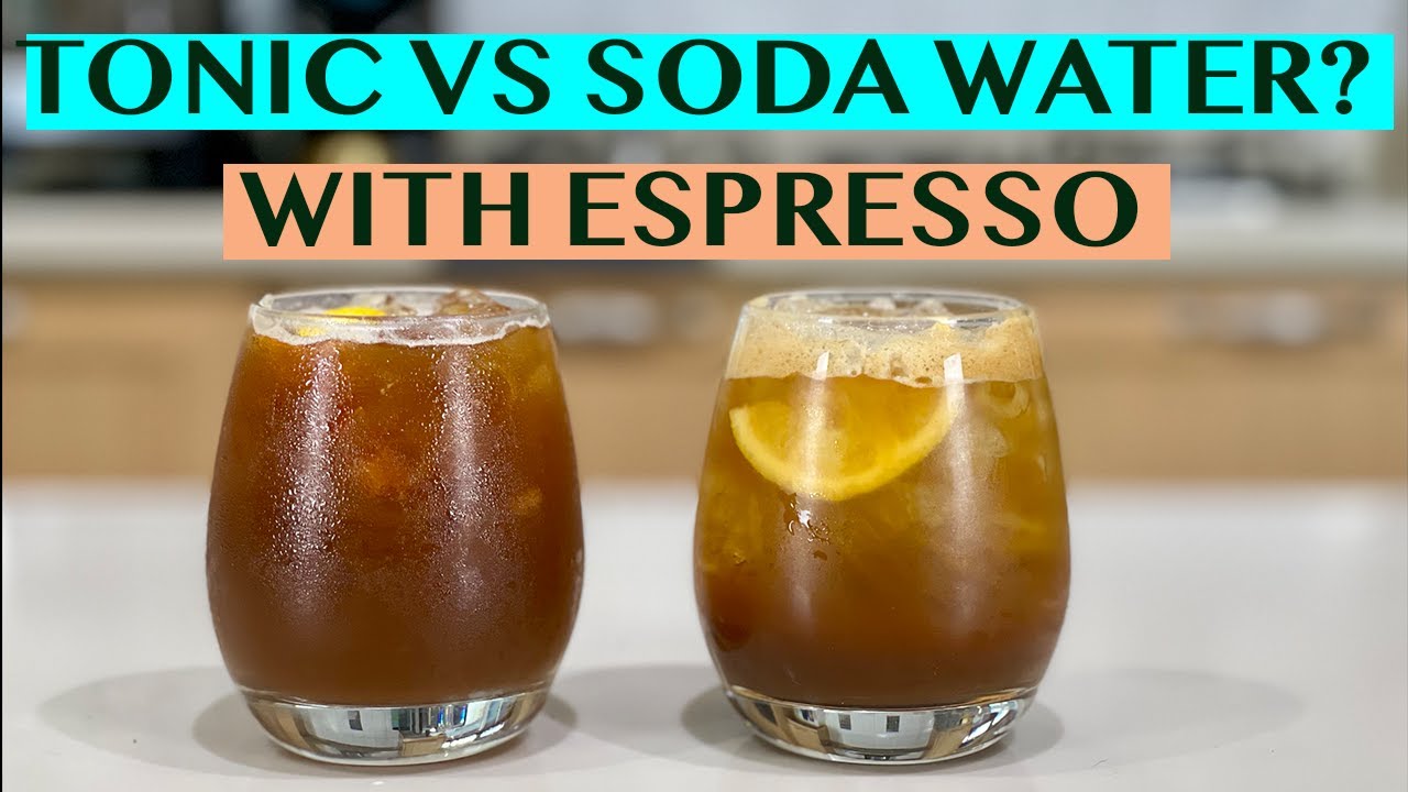 Tonic Water Vs Soda Water With Espresso Which One Works Better Youtube