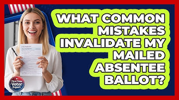 What Common Mistakes Invalidate My Mailed Absentee Ballot?