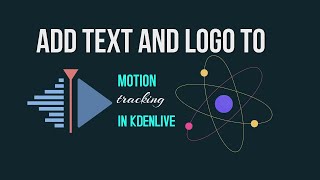 Adding Text and Logo to Motion Tracking in Kdenlive