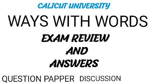 WAYS WITH WORDS /QUESTION PAPPER DISCUSSION/ EXAM REVIEW/QUESTION ANSWERS/CALICUT UNIVERSITY