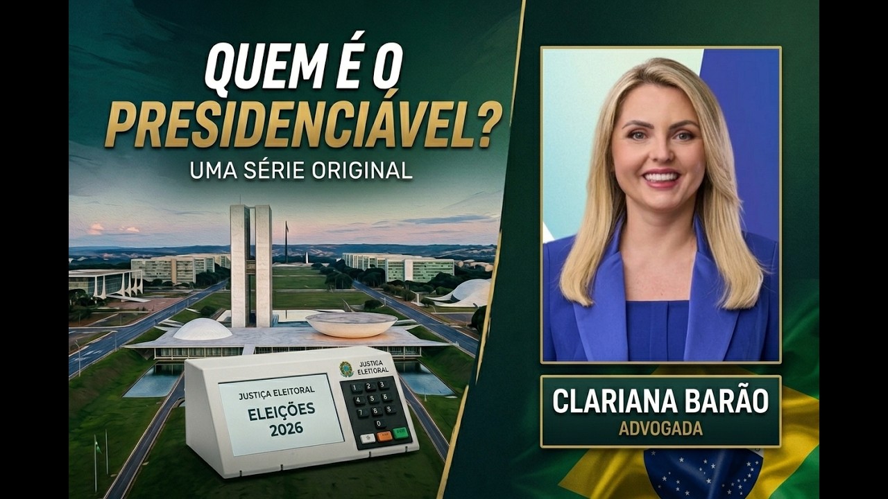 Da Serie Quem é o Presidenciável, Quem é CLARIANA BARÃO?