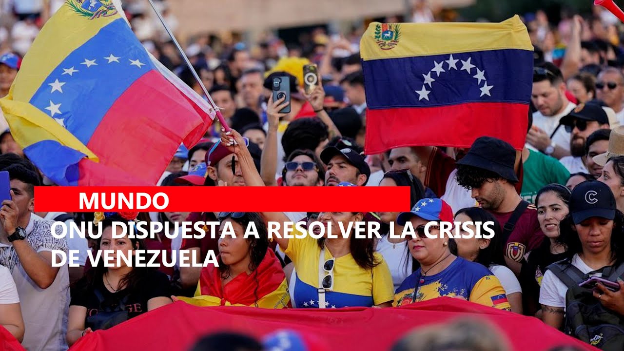ONU dispuesta a resolver la crisis de Venezuela - YouTube