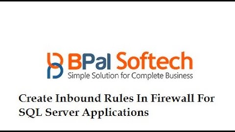 How To Create Inbound Rules In Firewall For SQL Server Applications ?