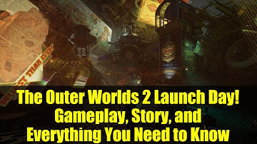The Outer Worlds 2 Launch Day! Gameplay, Story, and Everything You Need to Know