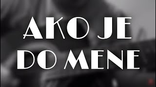 Ako Je Do Mene Cover