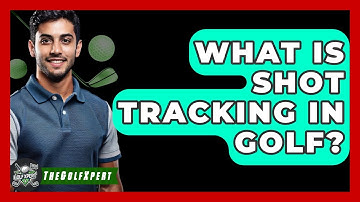 What Is Shot Tracking In Golf? - The Golf Xpert