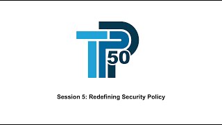 TPP50 Session 5 Redefining Security Policy