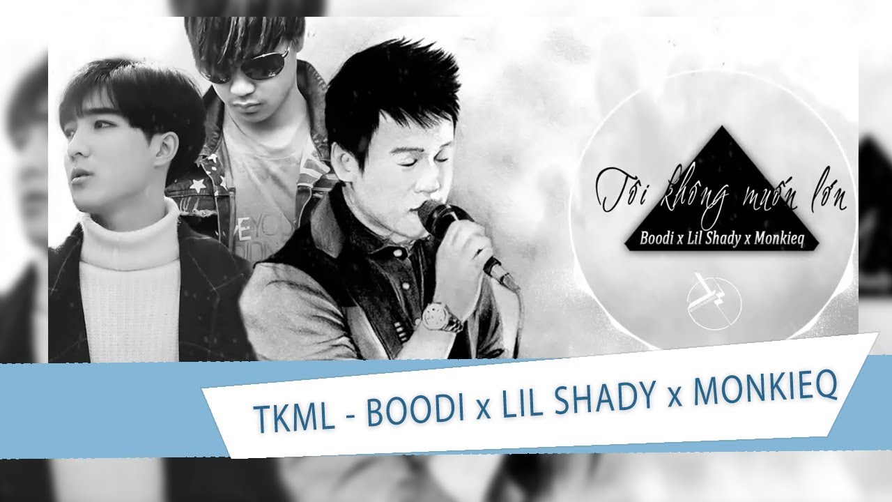 Tôi Không Muốn Lớn - Lil Shady, BooDi, Monkieq | OFFICIAL MP3