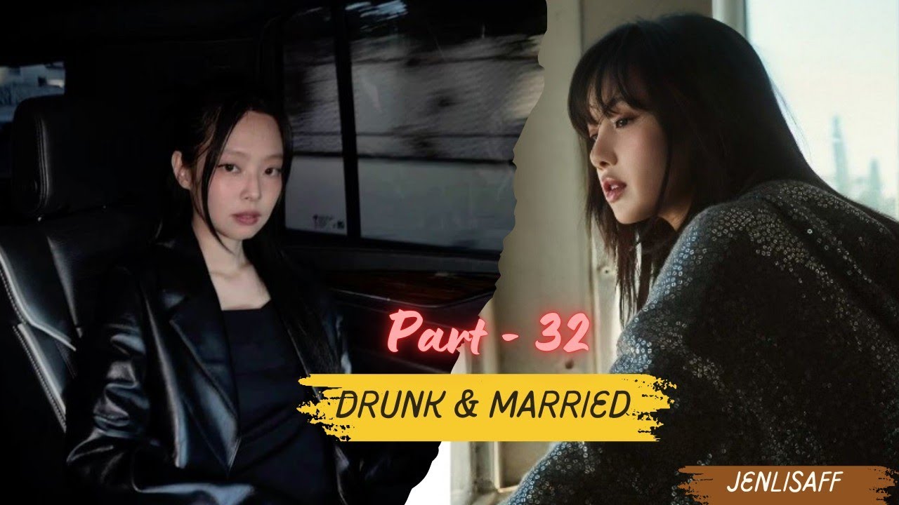 Part-32 | DRUNK & MARRIED | Jenlisa FF