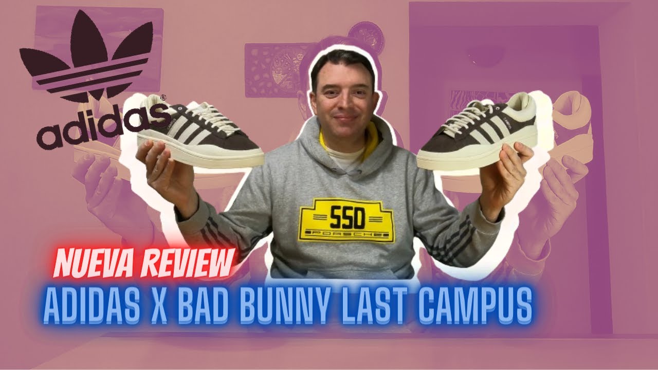 NUEVA REVIEW!!! ADIDAS x BAD BUNNY LAST CAMPUS... LO ULTIMO DEL CONEJO  MALO. #CUMPLIENDOPROMESAS