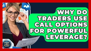 Why Do Traders Use Call Options For Powerful Leverage? - Stock and Options Playbook