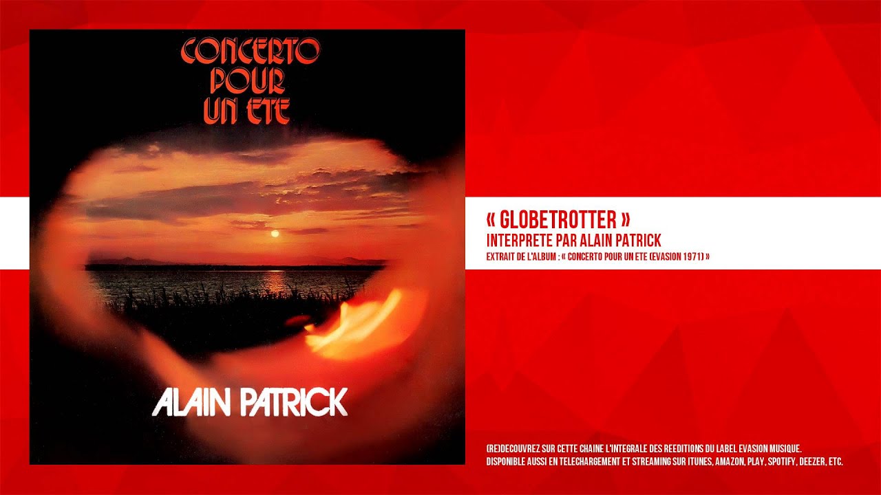 Watch « Globetrotter » - Alain Patrick - Remasterisé on YouTube Watch « Globetrotter » - Alain Patrick - Remasterisé on YouTube