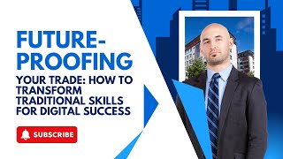 Future-Proofing Your Trade: How to Transform Traditional Skills for Digital Success!
