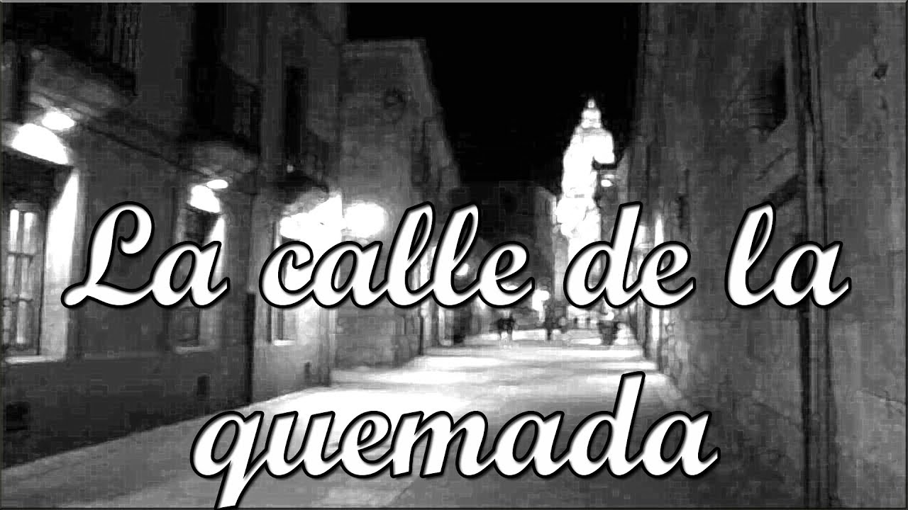 La calle de la quemada (leyenda)) - YouTube
