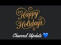 Happy Holidays - Channel Update Jan 2018