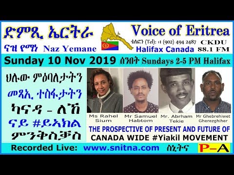 VOE - Naz Yemane (10-Nov-2019 show) THE PROSPECTIVE OF CANADA WIDE #Yiakil MOVEMENT (P-A)