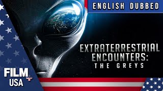 EXTRATERRESTRIAL ENCOUNTERS: THE GREYS