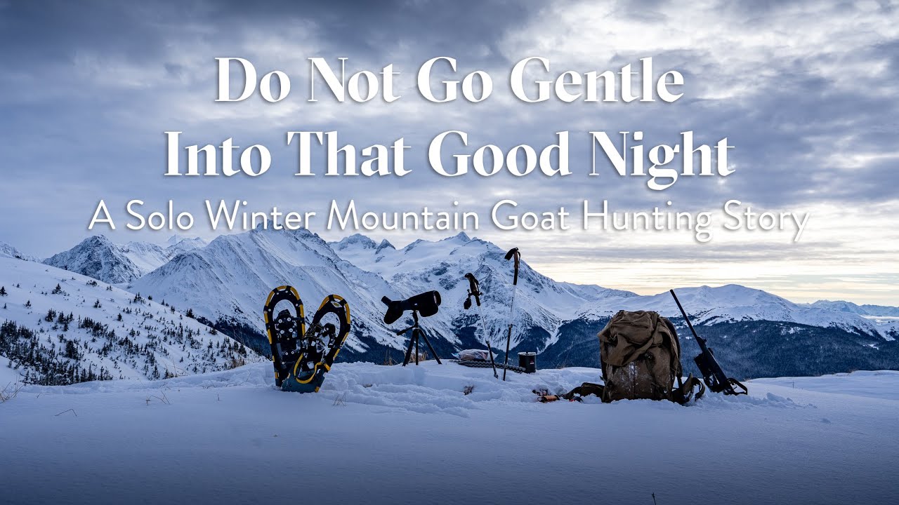 Do Not Go Gentle Into That Good Night | Solo Winter Mountain Goat ...