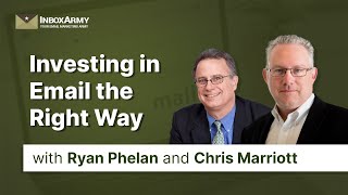 That InboxArmy Podcast - Investing in Email the Right Way with Ryan Phelan and Chris Marriott