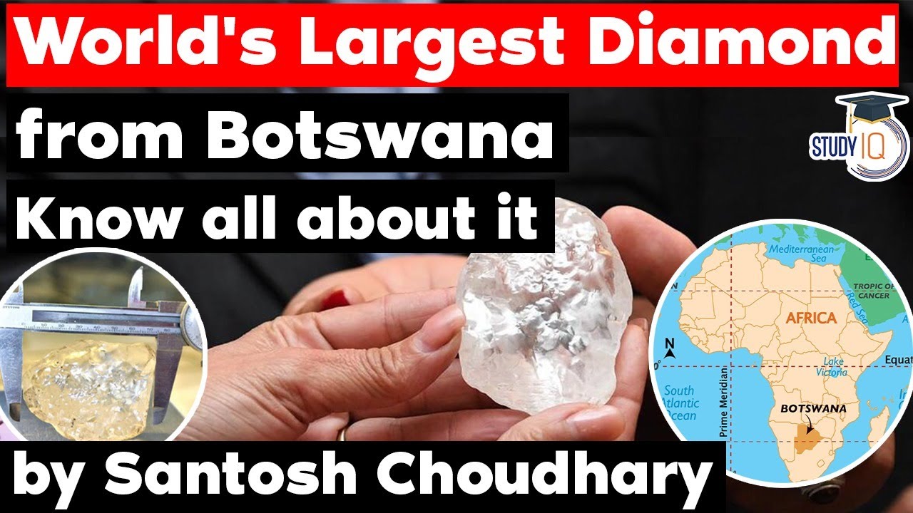 World's Largest Diamond found in Botswana - UPSC GS Paper 1 Natural Resources across the World