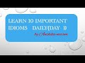 ##10 important idioms by Anshika ma'am## 